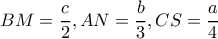 BM=\dfrac{c}{2} , AN=\dfrac{b}{3} , CS=\dfrac{a}{4}