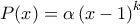 \displaystyle  P(x)=\alpha \left(x-1 \right)^k