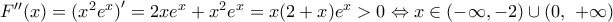 {F}''(x)=({{x}^{2}}{{e}^{x}}{)}'=2x{{e}^{x}}+{{x}^{2}}{{e}^{x}}=x(2+x){{e}^{x}}>0\Leftrightarrow x\in (-\infty ,-2)\cup (0,\,\,+\infty )