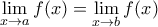 \displaystyle{\lim_{x\to a}{f(x)}=\lim_{x\to b}{f(x)}
