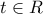 \displaystyle t\in R