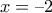 x = &ndash;2