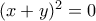 (x+y)^2=0