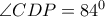 \angle CDP=84^{0}
