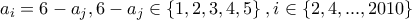 \displaystyle a_{i}=6-a_{j},6-a_{j} \in \left\{1,2,3,4,5 \right\}, i \in \left\{2,4,...,2010 \right\}
