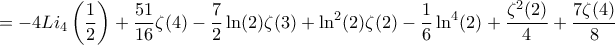 \displaystyle{ 
=-4 L i_4\left(\frac{1}{2}\right)+\frac{51}{16} \zeta(4)-\frac{7}{2} \ln (2) \zeta(3)+\ln ^2(2) \zeta(2)-\frac{1}{6} \ln ^4(2)+\frac{\zeta^2(2)}{4}+\frac{7 \zeta(4)}{8} 
}
