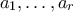 a_1,\ldots,a_r