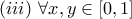 (iii) \ \forall x, y \in [0,1]