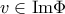 v\in \text{Im}\Phi