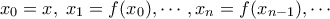 x_0=x , \; x_1=f(x_0) , \cdots , x_n=f(x_{n-1}) , \cdots