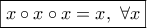 \boxed{x \circ x \circ x =x,\ \forall x}