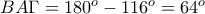 BA\Gamma = 180^{o} - 116^{o} = 64^{o}