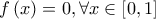 f\left(x\right)=0, \forall x\in\left[0,1\right]