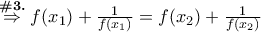 \stackrel{\textbf{\#3.}}{\Rightarrow} f(x_1)+\frac{1}{f(x_1)}=f(x_2)+\frac{1}{f(x_2)}