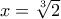 x = \sqrt[3]{2}