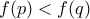 f(p)<f(q  )