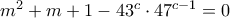 m^2+m+1-43^c \cdot 47^{c-1}=0