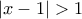 |x-1|>1