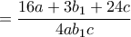 \displaystyle{=\frac{16a+3b_1 +24c}{4ab_1 c}}