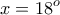 \displaystyle{x=18^o}