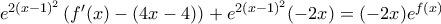 e^{2(x-1)^{2} }   \left ( f'(x)-(4x-4) \right ) +  e^{2(x-1)^{2}} (-2x)=(-2x)e^{f(x)}