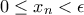 0\le x_n <\epsilon