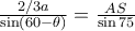 \frac{2/3 a}{\sin(60-\theta)}=\frac{AS}{\sin75}