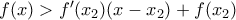 f(x)>{f}'({{x}_{2}})(x-{{x}_{2}})+f({{x}_{2}})