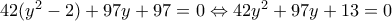 42(y^2-2)+97y+97 = 0 \Leftrightarrow 42y^2+97y+13=0