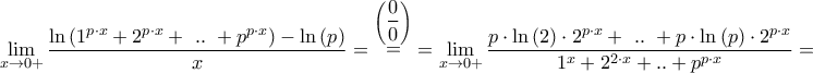 \displaystyle{\mathop {\lim }\limits_{x \to 0 + } \frac{{\ln \left( {{1^{p \cdot x}} + {2^{p \cdot x}} + {\text{ }}..{\text{ }} + {p^{p \cdot x}}} \right) - \ln \left( p \right)}}{x} = \mathop = \limits^{\left( {\dfrac{0}{0}} \right)} = \mathop {\lim }\limits_{x \to 0 + } \frac{{p \cdot \ln \left( 2 \right) \cdot {2^{p \cdot x}} + {\text{ }}..{\text{ }} + p \cdot \ln \left( p \right) \cdot {2^{p \cdot x}}}}{{{1^x} + {2^{2 \cdot x}} + .. + {p^{p \cdot x}}}} = } \displaystyle{\mathop {\lim }\limits_{x \to 0 + } \frac{{\ln \left( {{1^{p \cdot x}} + {2^{p \cdot x}} + {\text{ }}..{\text{ }} + {p^{p \cdot x}}} \right) - \ln \left( p \right)}}{x} = \mathop = \limits^{\left( {\dfrac{0}{0}} \right)} = \mathop {\lim }\limits_{x \to 0 + } \frac{{p \cdot \ln \left( 2 \right) \cdot {2^{p \cdot x}} + {\text{ }}..{\text{ }} + p \cdot \ln \left( p \right) \cdot {2^{p \cdot x}}}}{{{1^x} + {2^{2 \cdot x}} + .. + {p^{p \cdot x}}}} = }