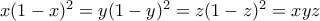 x(1-x)^2=y(1-y)^2=z(1-z)^2=xyz