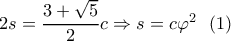 2s = \dfrac{{3 + \sqrt 5 }}{2}c \Rightarrow s = c{\varphi ^2}\,\,\,\left( 1 \right)