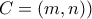 \displaystyle{C=(m,n)) } \displaystyle{C=(m,n)) }