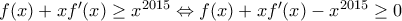 f(x)+x{f}'(x)\ge {{x}^{2015}}\Leftrightarrow f(x)+x{f}'(x)-{{x}^{2015}}\ge 0