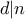 d|n