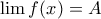 \lim f(x) = A