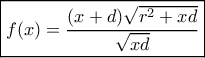 \boxed{f(x) = \frac{{(x + d)\sqrt {{r^2} + xd} }}{{\sqrt {xd} }}} \boxed{f(x) = \frac{{(x + d)\sqrt {{r^2} + xd} }}{{\sqrt {xd} }}}