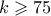 k \geqslant 75