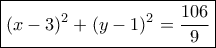 \boxed{{(x - 3)^2} + {(y - 1)^2} = \frac{{106}}{9}}