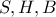 S,H,B