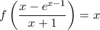 \displaystyle f\left ( \frac{x-e^{x-1}}{x+1} \right )=x \displaystyle f\left ( \frac{x-e^{x-1}}{x+1} \right )=x