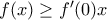 f(x)\ge {f}'(0)x