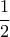 \displaystyle \frac {1} {2} \displaystyle \frac {1} {2}