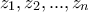 z_1, z_2, ..., z_n