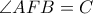 \angle AFB=C \angle AFB=C