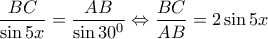 \dfrac{BC}{\sin 5x}=\dfrac{AB}{\sin 30^0} \Leftrightarrow \dfrac{BC}{AB}=2\sin 5x