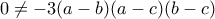 0 \ne -3(a-b)(a-c)(b-c)