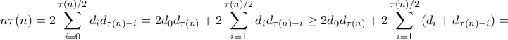 \displaystyle{n\tau (n)=2\sum_{i=0}^{\tau (n)/2}{d_id_{\tau (n)-i}}=2d_0d_{\tau (n)}+2\sum_{i=1}^{\tau (n)/2}{d_id_{\tau (n)-i}}\geq2d_0d_{\tau (n)}+2\sum_{i=1}^{\tau (n)/2}{(d_i+d_{\tau (n)-i})}=}