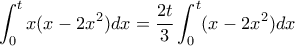 \displaystyle{\int_0^t x (x-2x^2) dx = \frac{2t}{3} \int_0^t (x-2x^2) dx}
