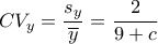 \displaystyle{\,\,\,\,C{V_y} = \frac{{{s_y}}}{{\overline y }} = \frac{2}{{9 + c}}\,\,\,\,}